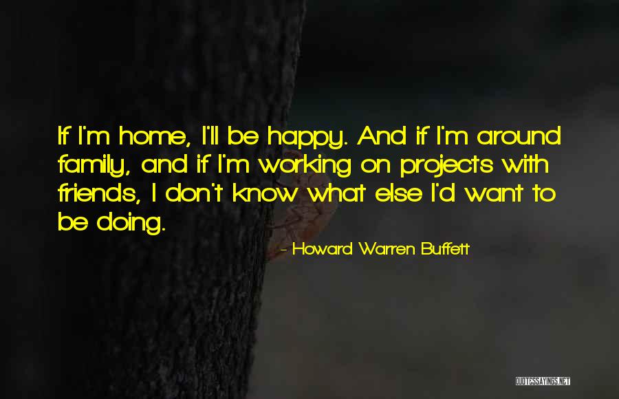 Happy To Be Friends Quotes By Howard Warren Buffett