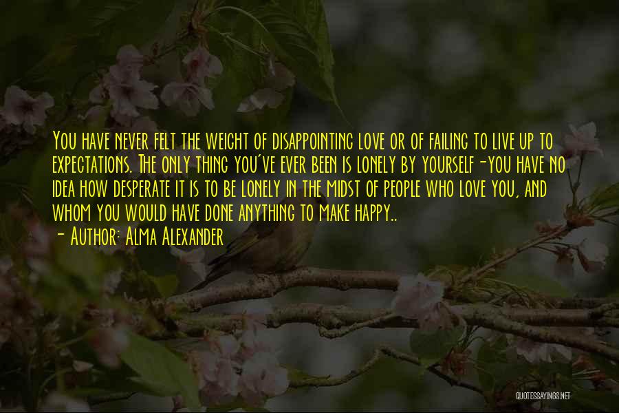 Happy To Be Lonely Quotes By Alma Alexander Happy To Be Lonely Quotes By Alma Alexander