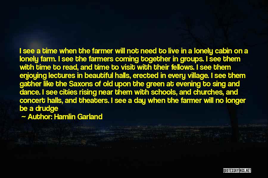 Happy To Be Lonely Quotes By Hamlin Garland Happy To Be Lonely Quotes By Hamlin Garland