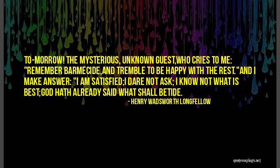 Happy To Be Who I Am Quotes By Henry Wadsworth Longfellow Happy To Be Who I Am Quotes By Henry Wadsworth Longfellow