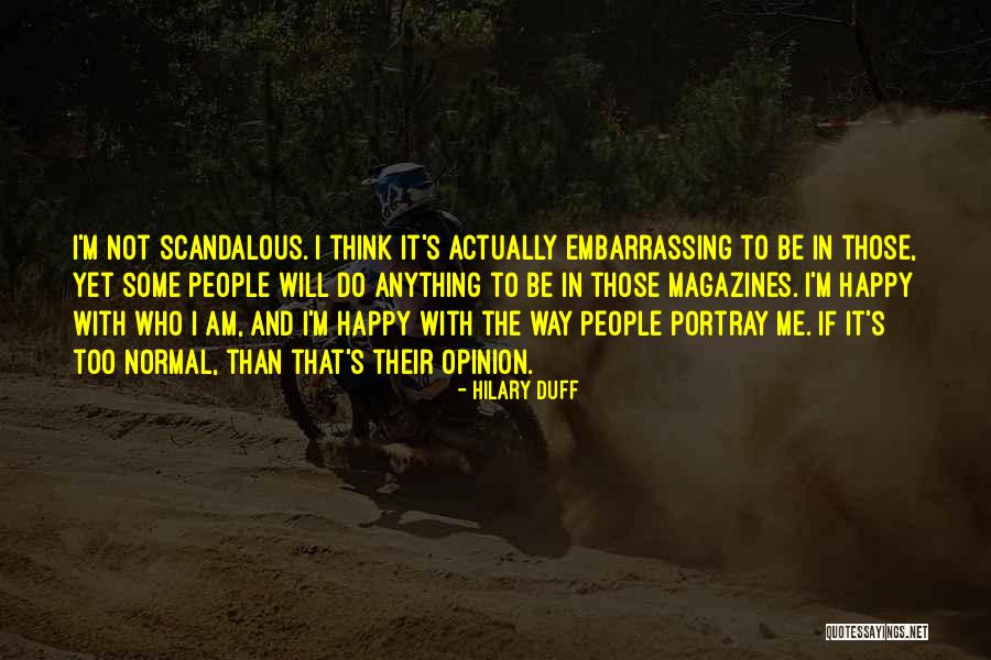 Happy To Be Who I Am Quotes By Hilary Duff Happy To Be Who I Am Quotes By Hilary Duff