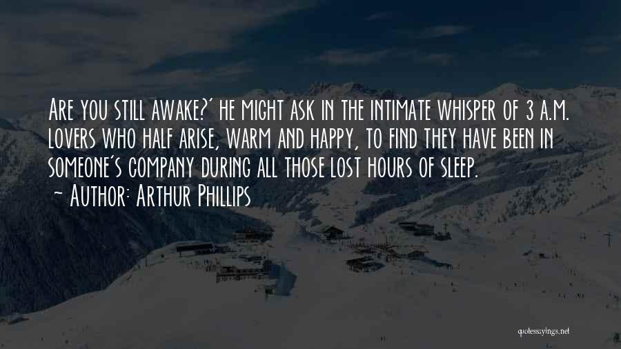 Happy To Find Someone Quotes By Arthur Phillips