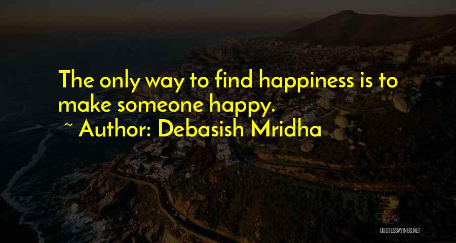 Happy To Find Someone Quotes By Debasish Mridha