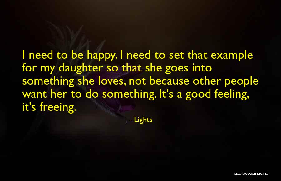 Happy To Have A Daughter Quotes By Lights