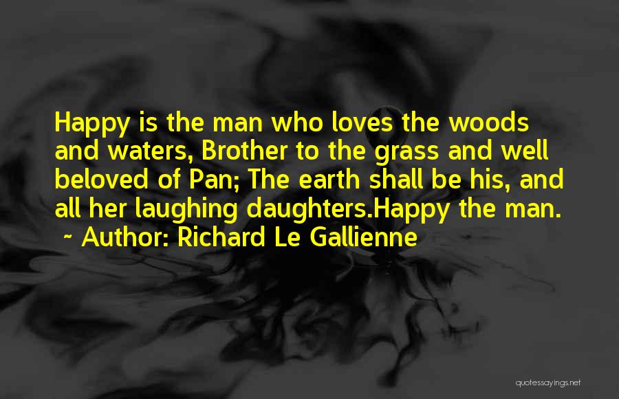 Happy To Have A Daughter Quotes By Richard Le Gallienne
