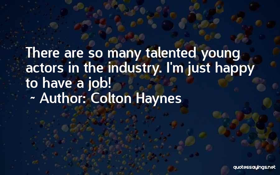 Happy To Have A Job Quotes By Colton Haynes