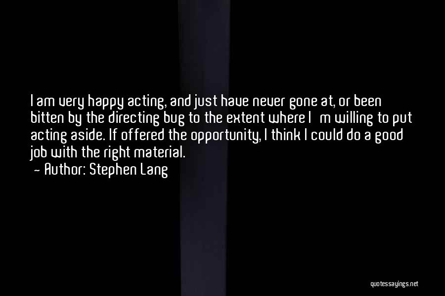 Happy To Have A Job Quotes By Stephen Lang