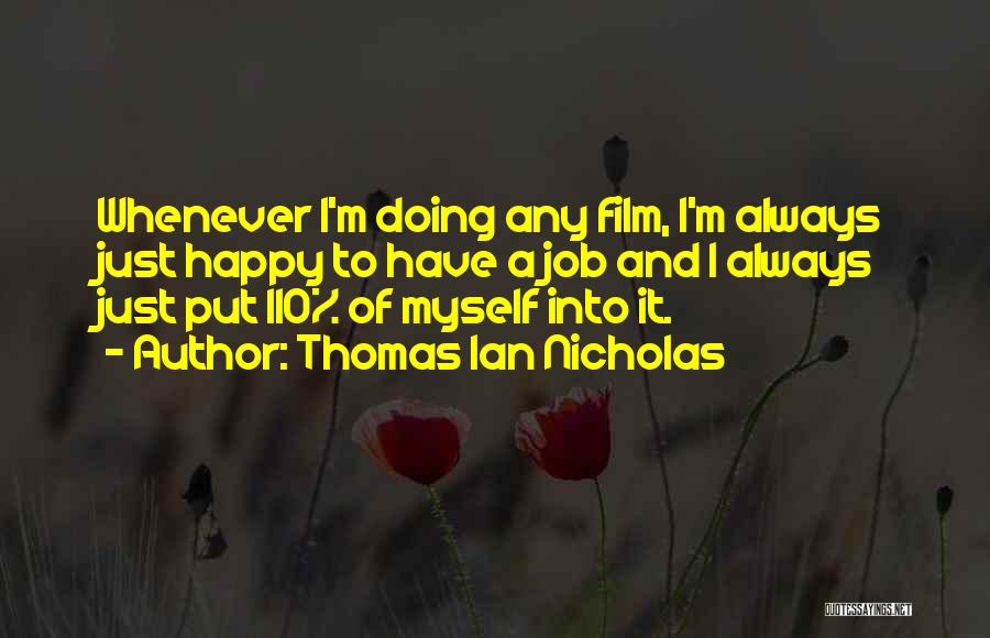 Happy To Have A Job Quotes By Thomas Ian Nicholas