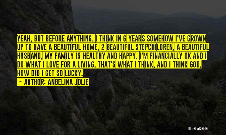 Happy To Have Family Quotes By Angelina Jolie