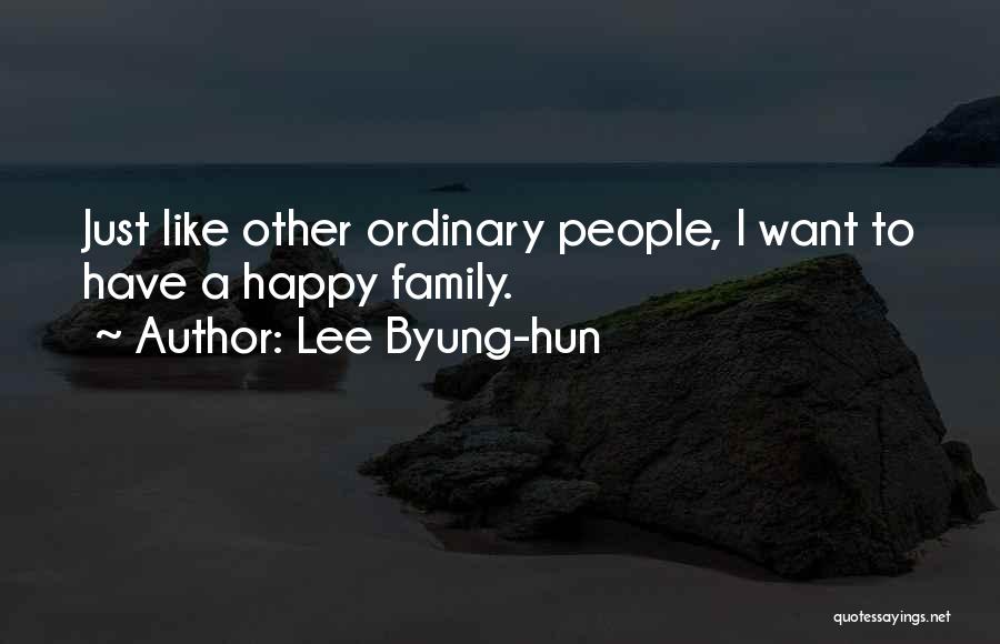 Happy To Have Family Quotes By Lee Byung-hun