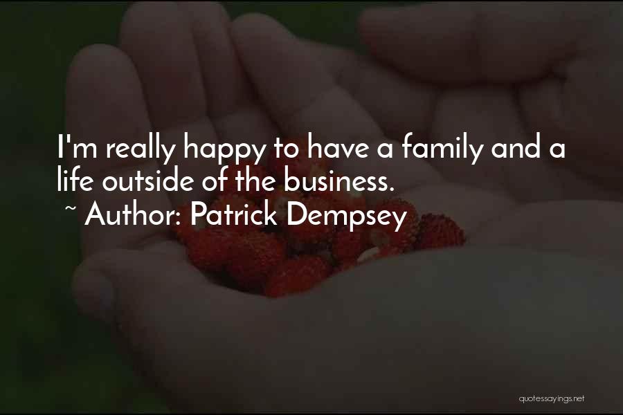 Happy To Have Family Quotes By Patrick Dempsey