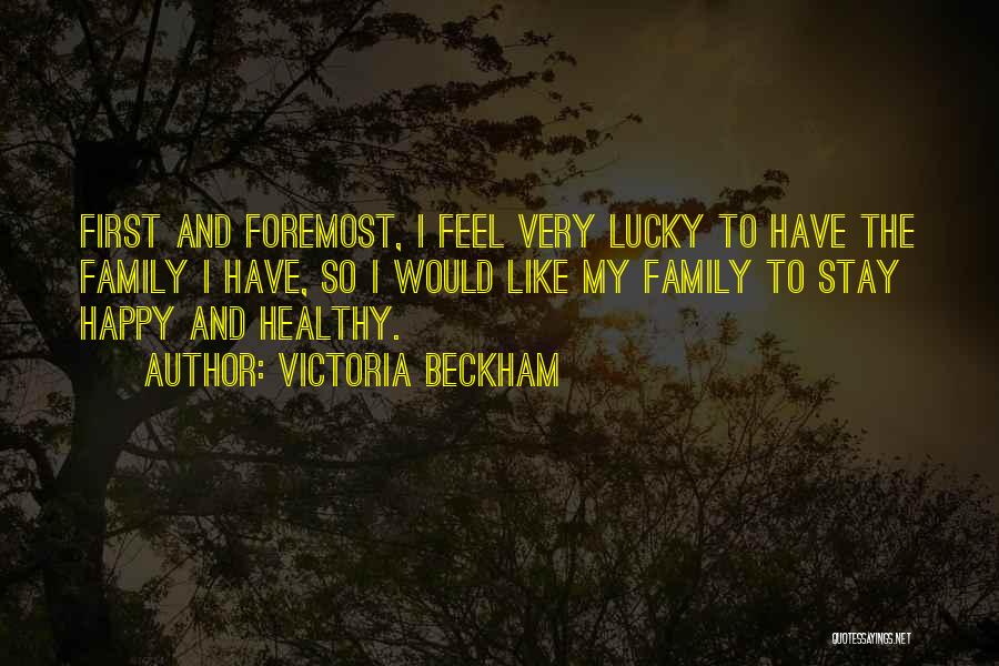 Happy To Have Family Quotes By Victoria Beckham