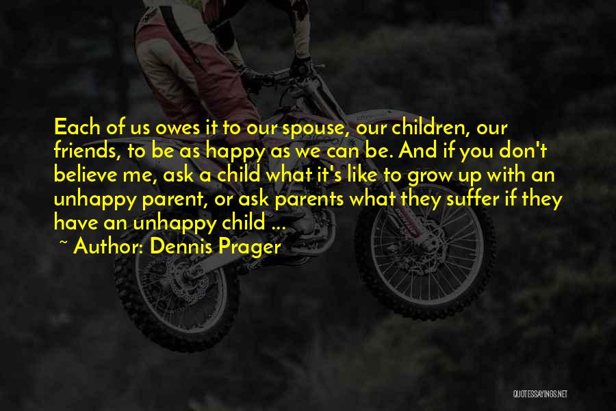 Happy To Have Friends Quotes By Dennis Prager