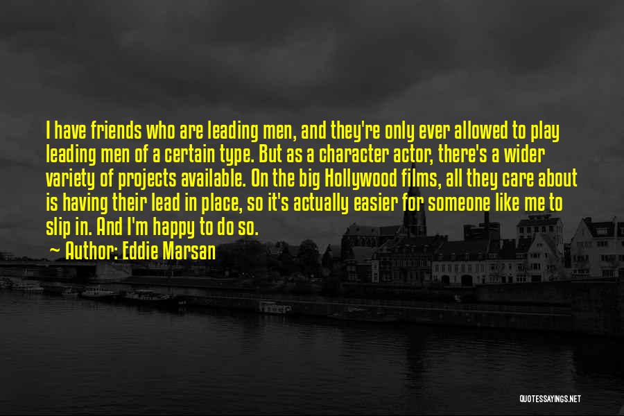 Happy To Have Friends Quotes By Eddie Marsan