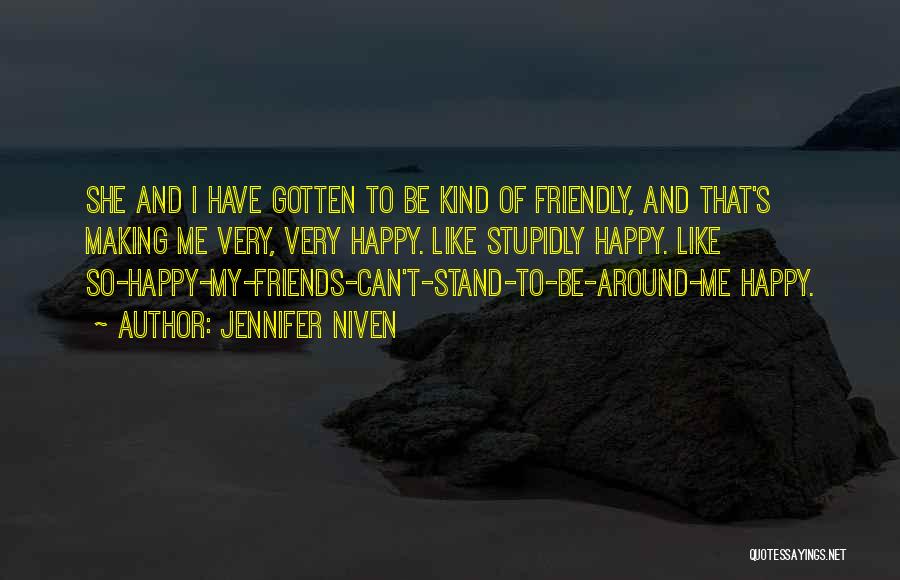 Happy To Have Friends Quotes By Jennifer Niven