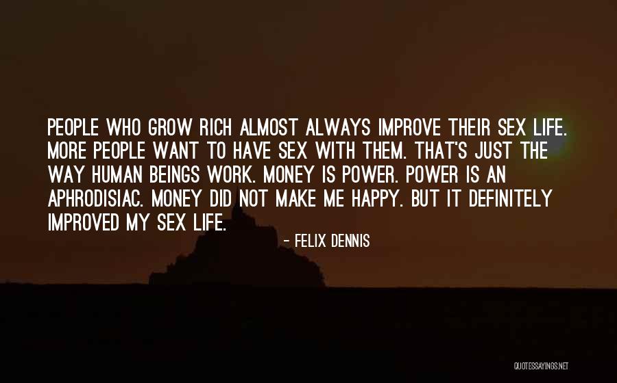 Happy To Have Them Quotes By Felix Dennis