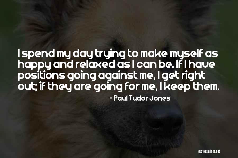 Happy To Have Them Quotes By Paul Tudor Jones