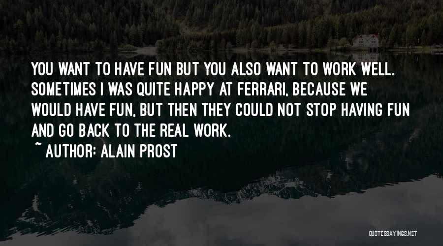 Happy To Have You Back Quotes By Alain Prost