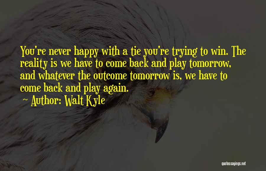 Happy To Have You Back Quotes By Walt Kyle