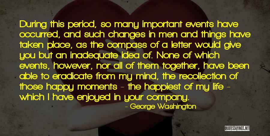 Happy To Have You In My Life Quotes By George Washington