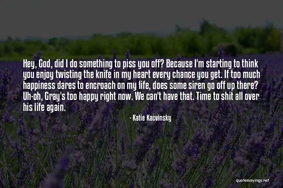 Happy To Have You In My Life Quotes By Katie Kacvinsky