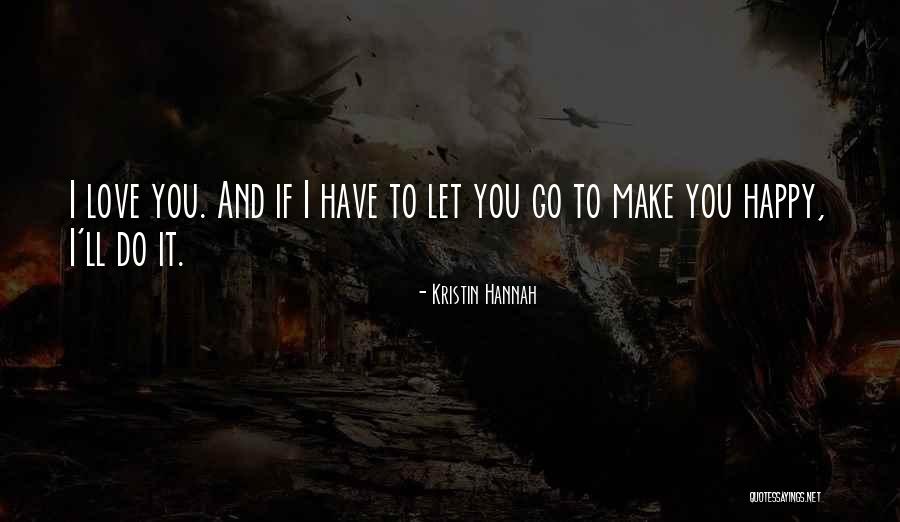 Happy To Have You Love Quotes By Kristin Hannah Happy To Have You Love Quotes By Kristin Hannah