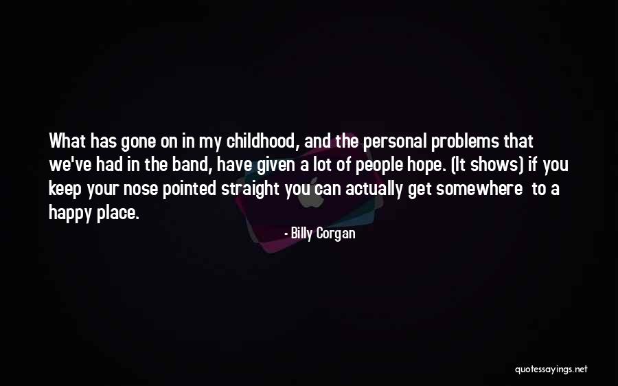 Happy To Have You Quotes By Billy Corgan Happy To Have You Quotes By Billy Corgan