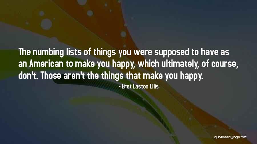 Happy To Have You Quotes By Bret Easton Ellis Happy To Have You Quotes By Bret Easton Ellis