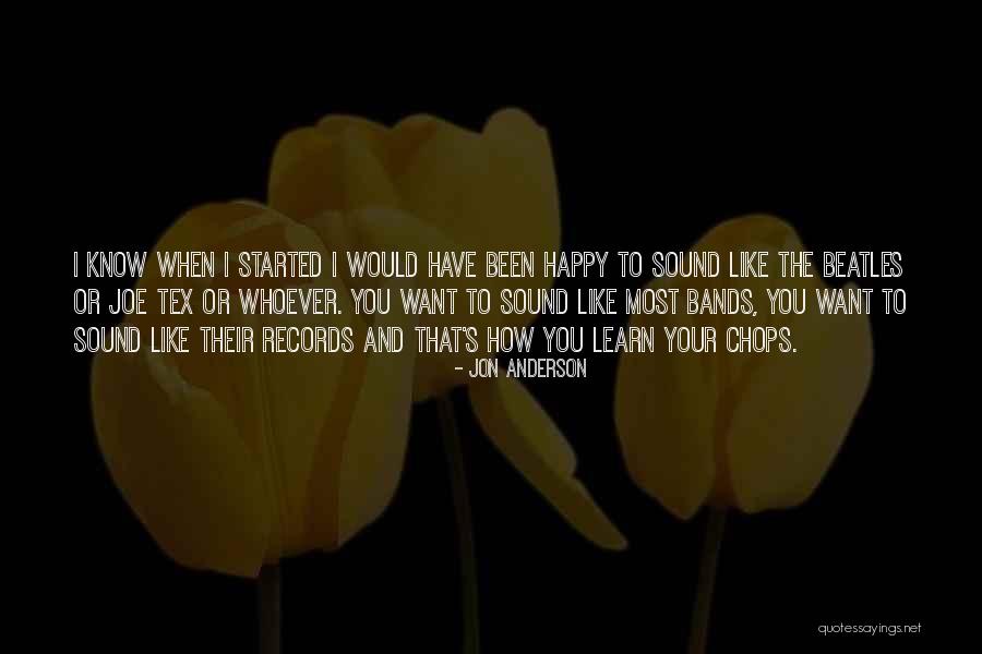 Happy To Have You Quotes By Jon Anderson Happy To Have You Quotes By Jon Anderson