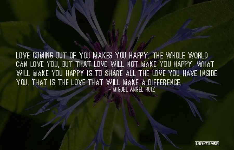 Happy To Have You Quotes By Miguel Angel Ruiz Happy To Have You Quotes By Miguel Angel Ruiz