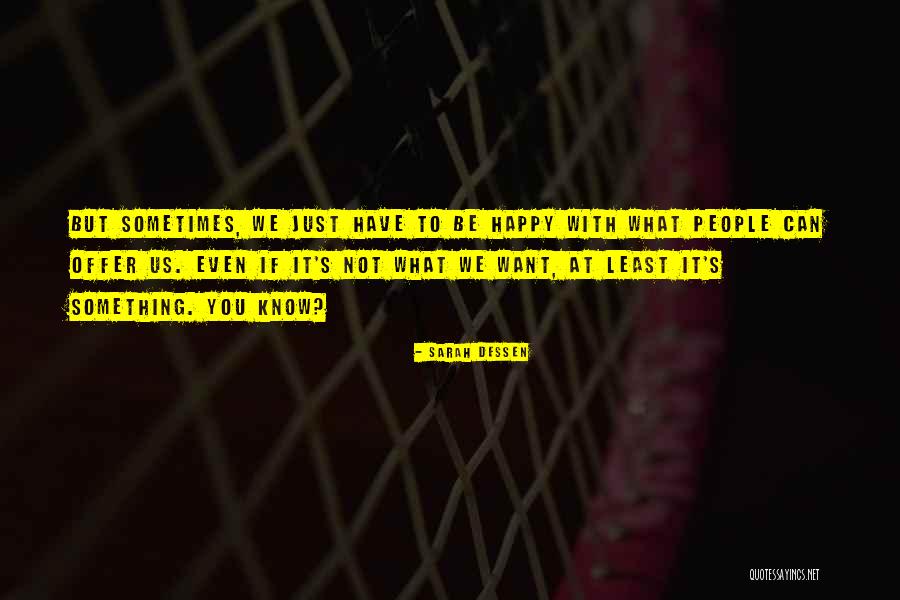 Happy To Have You Quotes By Sarah Dessen Happy To Have You Quotes By Sarah Dessen