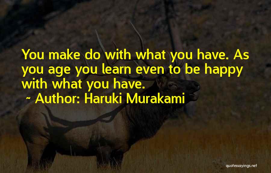 Happy To Learn Quotes By Haruki Murakami