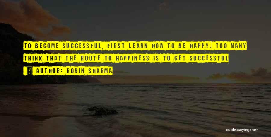 Happy To Learn Quotes By Robin Sharma