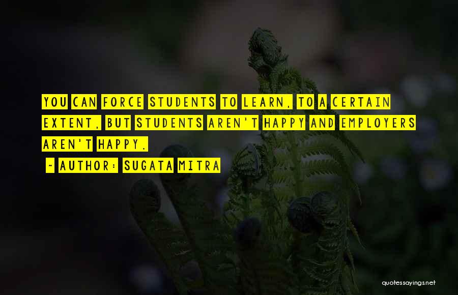 Happy To Learn Quotes By Sugata Mitra