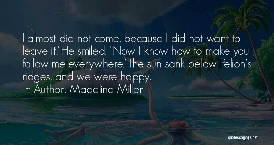 Happy To Leave You Quotes By Madeline Miller