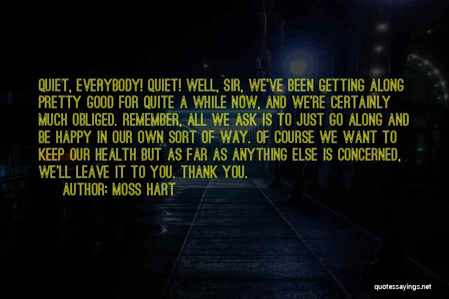 Happy To Leave You Quotes By Moss Hart