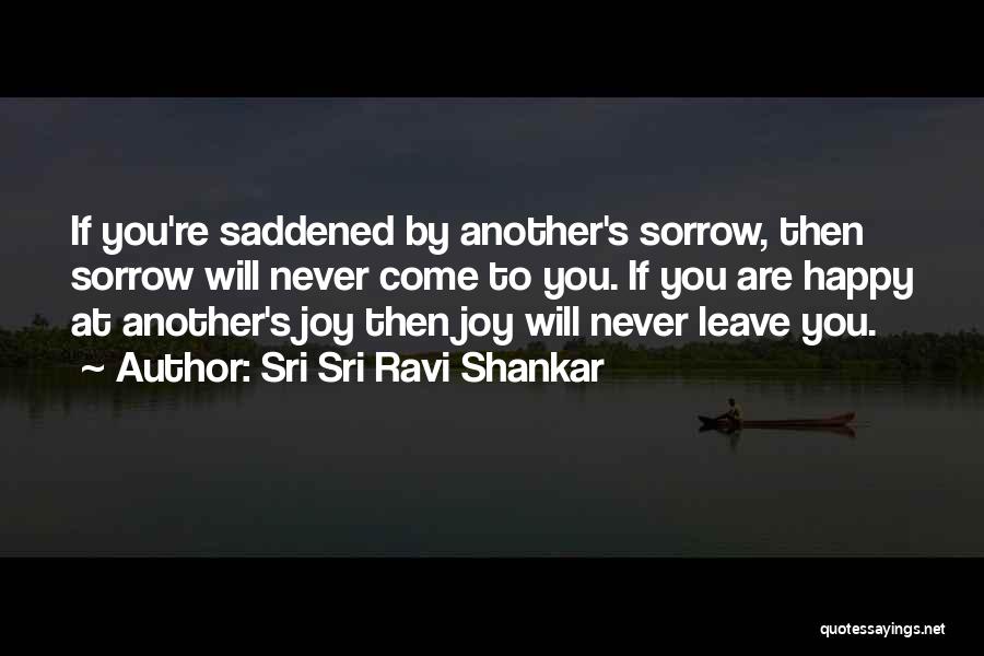 Happy To Leave You Quotes By Sri Sri Ravi Shankar