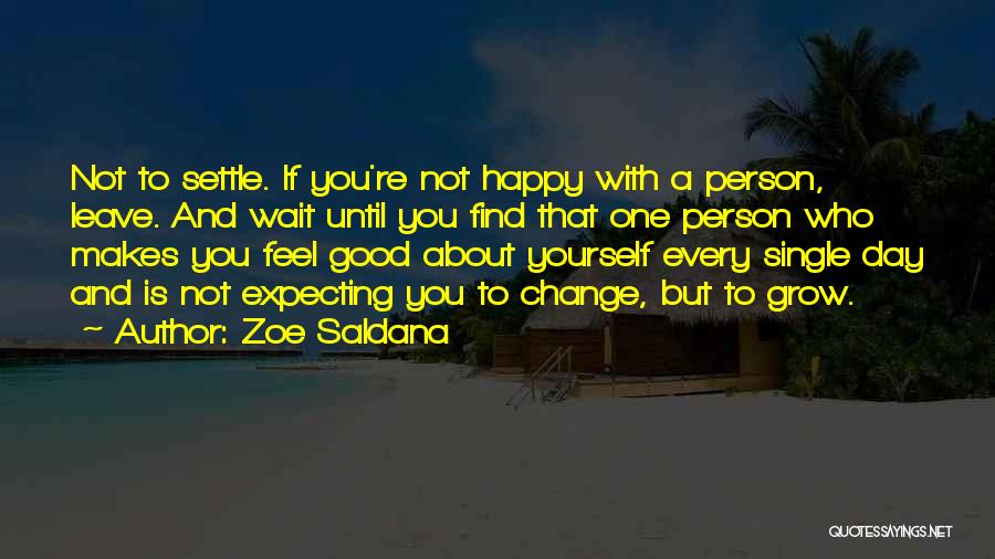 Happy To Leave You Quotes By Zoe Saldana