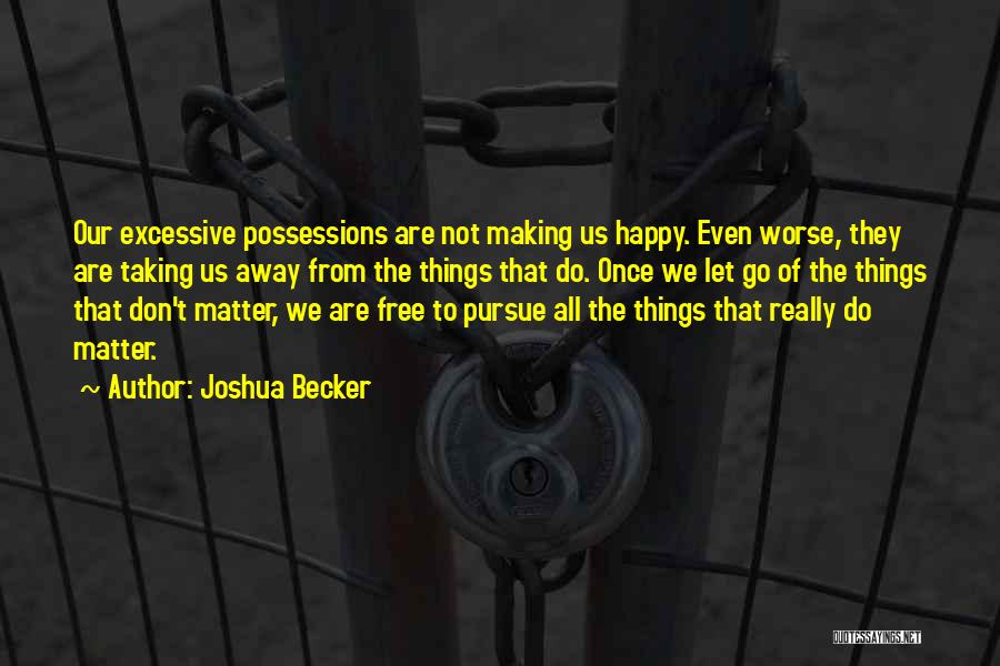 Happy To Let Go Quotes By Joshua Becker