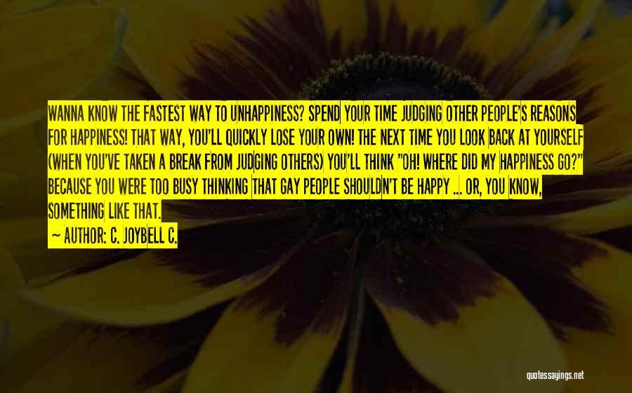 Happy To Lose You Quotes By C. JoyBell C.