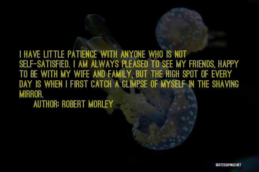 Happy To See Family Quotes By Robert Morley