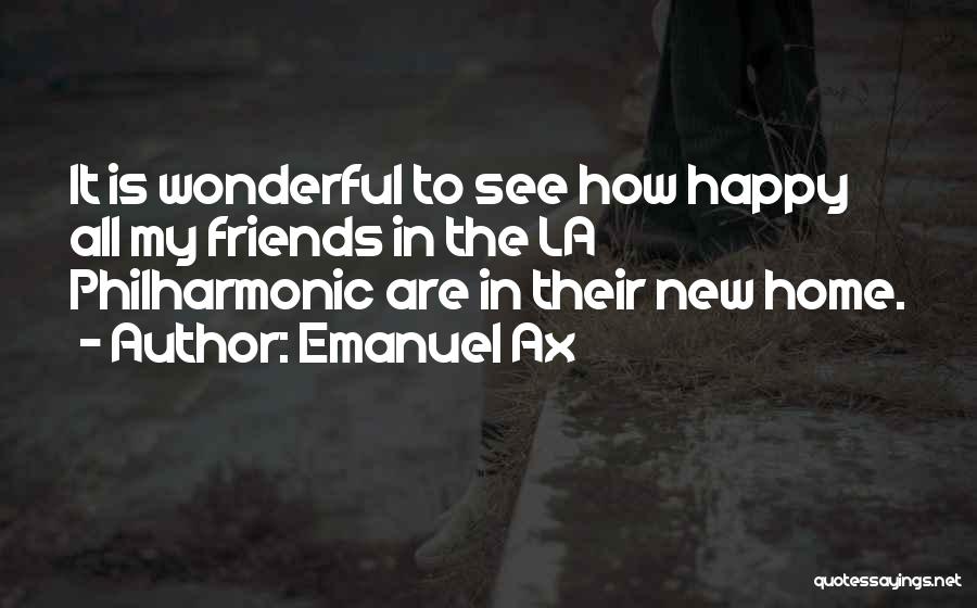 Happy To See Friends Quotes By Emanuel Ax