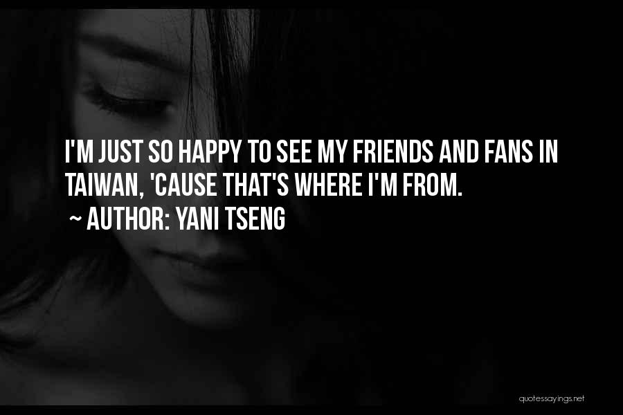 Happy To See Friends Quotes By Yani Tseng