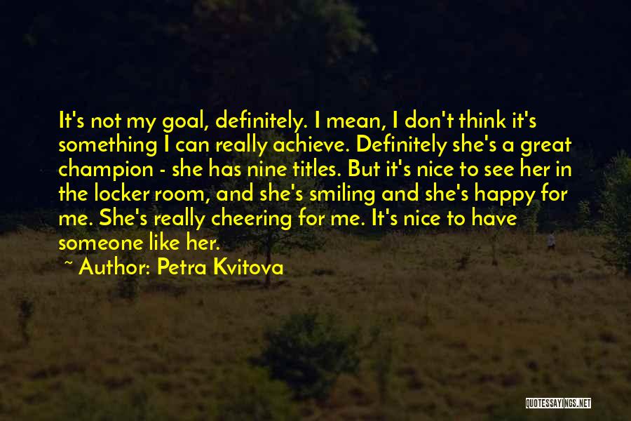 Happy To See Her Quotes By Petra Kvitova