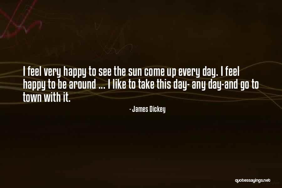 Happy To See This Quotes By James Dickey Happy To See This Quotes By James Dickey