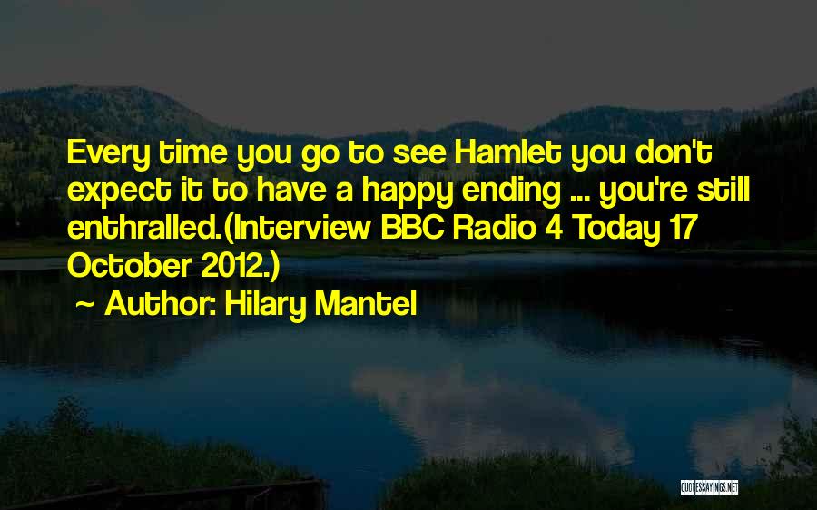 Happy To See You Go Quotes By Hilary Mantel