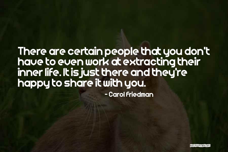 Happy To Share With You Quotes By Carol Friedman Happy To Share With You Quotes By Carol Friedman