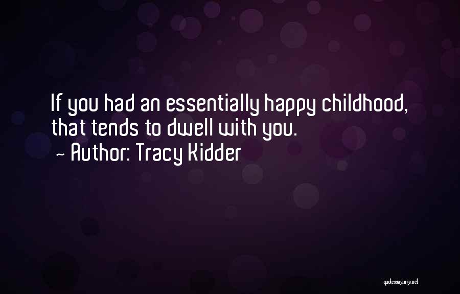 Happy To You Quotes By Tracy Kidder