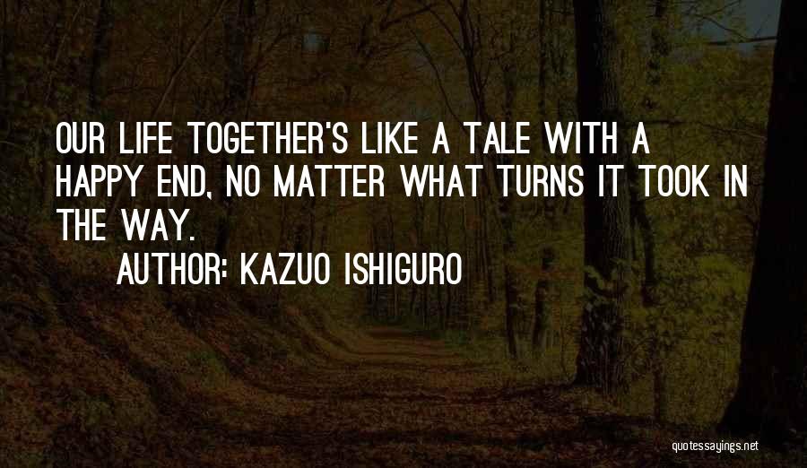 Happy Together Love Quotes By Kazuo Ishiguro