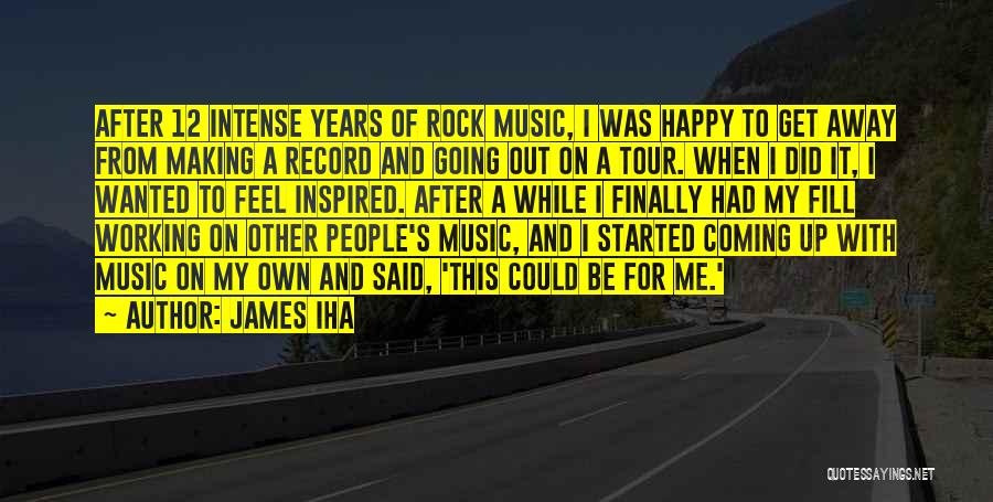 Happy Tour Quotes By James Iha